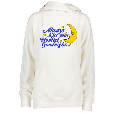 Always Kiss Your Homies Goodnight Oddly Specific Meme Womens Funnel Neck Pullover Hood