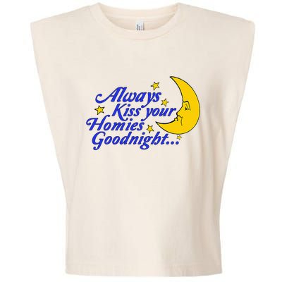 Always Kiss Your Homies Goodnight Oddly Specific Meme Garment-Dyed Women's Muscle Tee