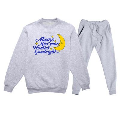 Always Kiss Your Homies Goodnight Oddly Specific Meme Premium Crewneck Sweatsuit Set