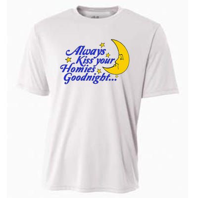 Always Kiss Your Homies Goodnight Oddly Specific Meme Cooling Performance Crew T-Shirt