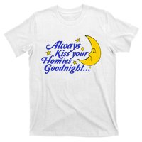 Always Kiss Your Homies Goodnight Oddly Specific Meme T-Shirt