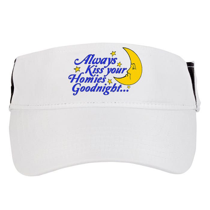 Always Kiss Your Homies Goodnight Oddly Specific Meme Adult Drive Performance Visor