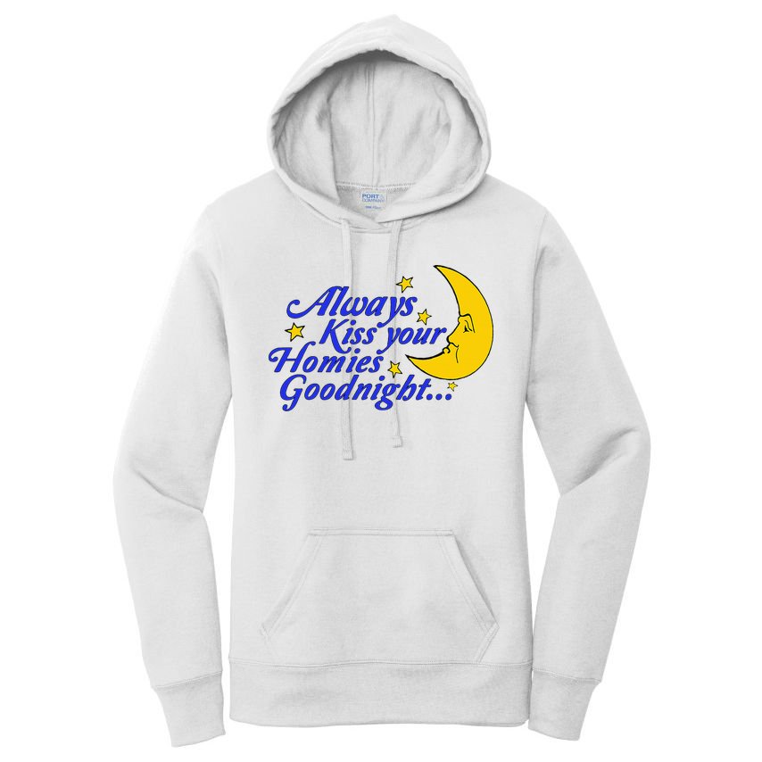 Always Kiss Your Homies Goodnight Oddly Specific Meme Women's Pullover Hoodie