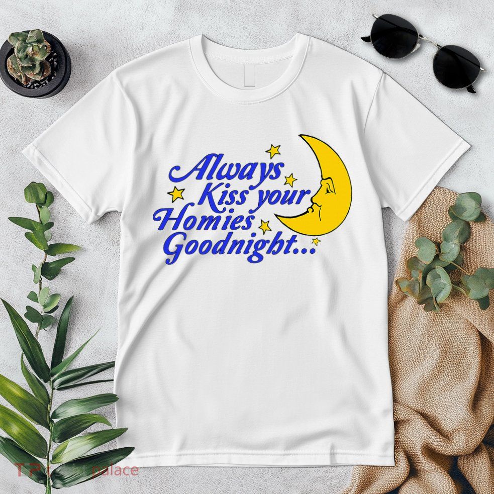 Always Kiss Your Homies Goodnight Oddly Specific Meme Premium T-Shirt