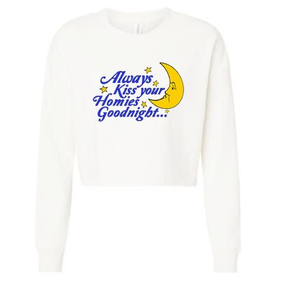 Always Kiss Your Homies Goodnight Oddly Specific Meme Cropped Pullover Crew