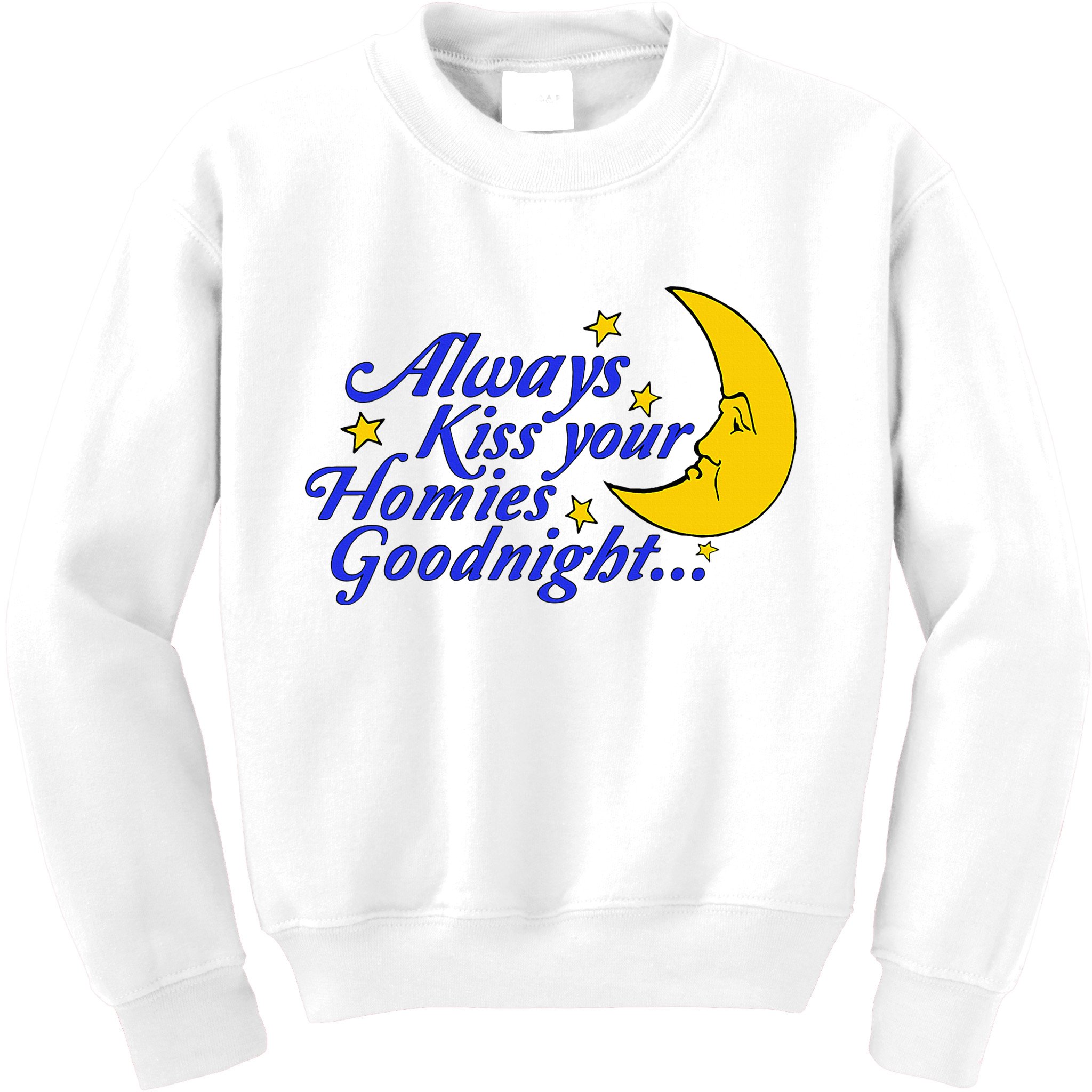 Always Kiss Your Homies Goodnight Oddly Specific Meme Kids Sweatshirt