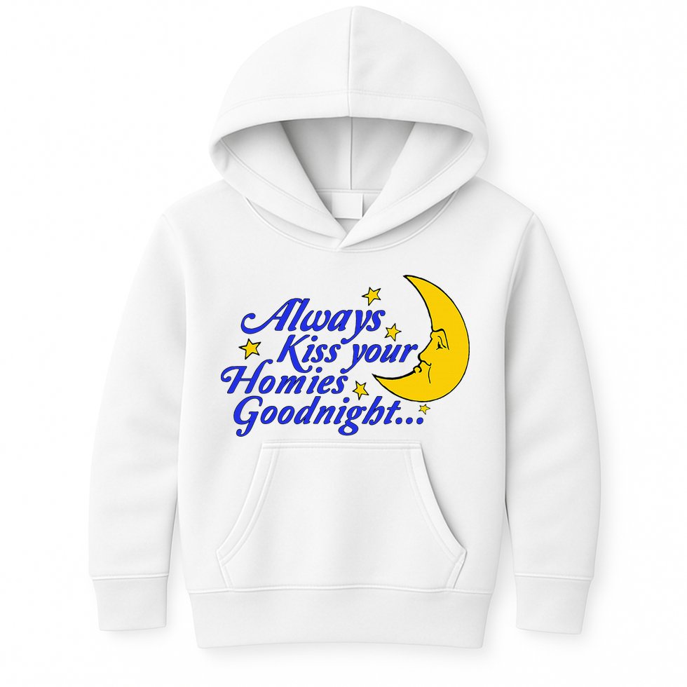 Always Kiss Your Homies Goodnight Oddly Specific Meme Kids Hoodie
