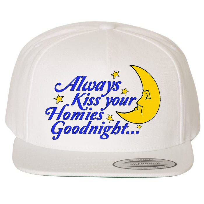 Always Kiss Your Homies Goodnight Oddly Specific Meme Wool Snapback Cap