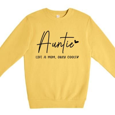 Auntie Like A Mom But Cooler Heart Gift Cool Aunt Gift Premium Crewneck Sweatshirt