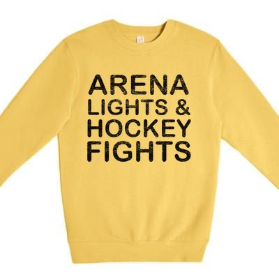 Arena Lights And Hockey Fights Funny Gift Premium Crewneck Sweatshirt