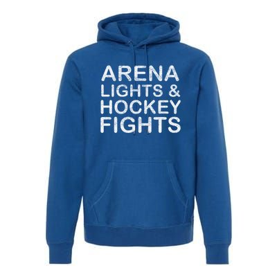 Arena Lights And Hockey Fights Funny Gift Premium Hoodie