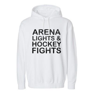 Arena Lights And Hockey Fights Funny Gift Garment-Dyed Fleece Hoodie