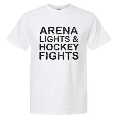 Arena Lights And Hockey Fights Funny Gift Garment-Dyed Heavyweight T-Shirt