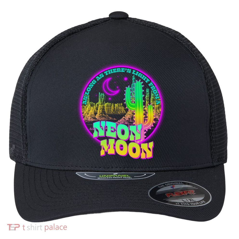 As Long As There's Light From A Neon Moon Flexfit Unipanel Trucker Cap