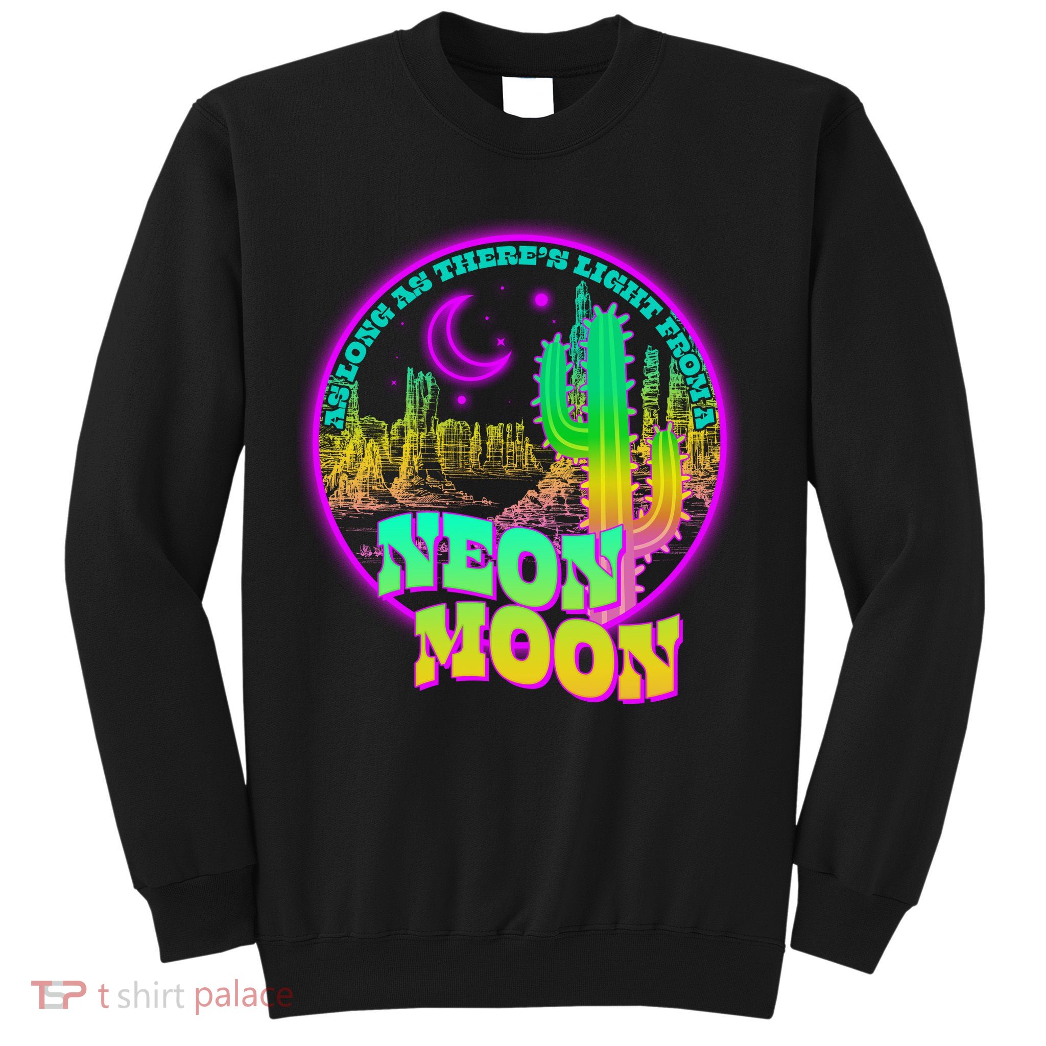 As Long As There's Light From A Neon Moon Sweatshirt