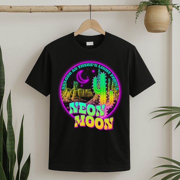 As Long As There's Light From A Neon Moon T-Shirt