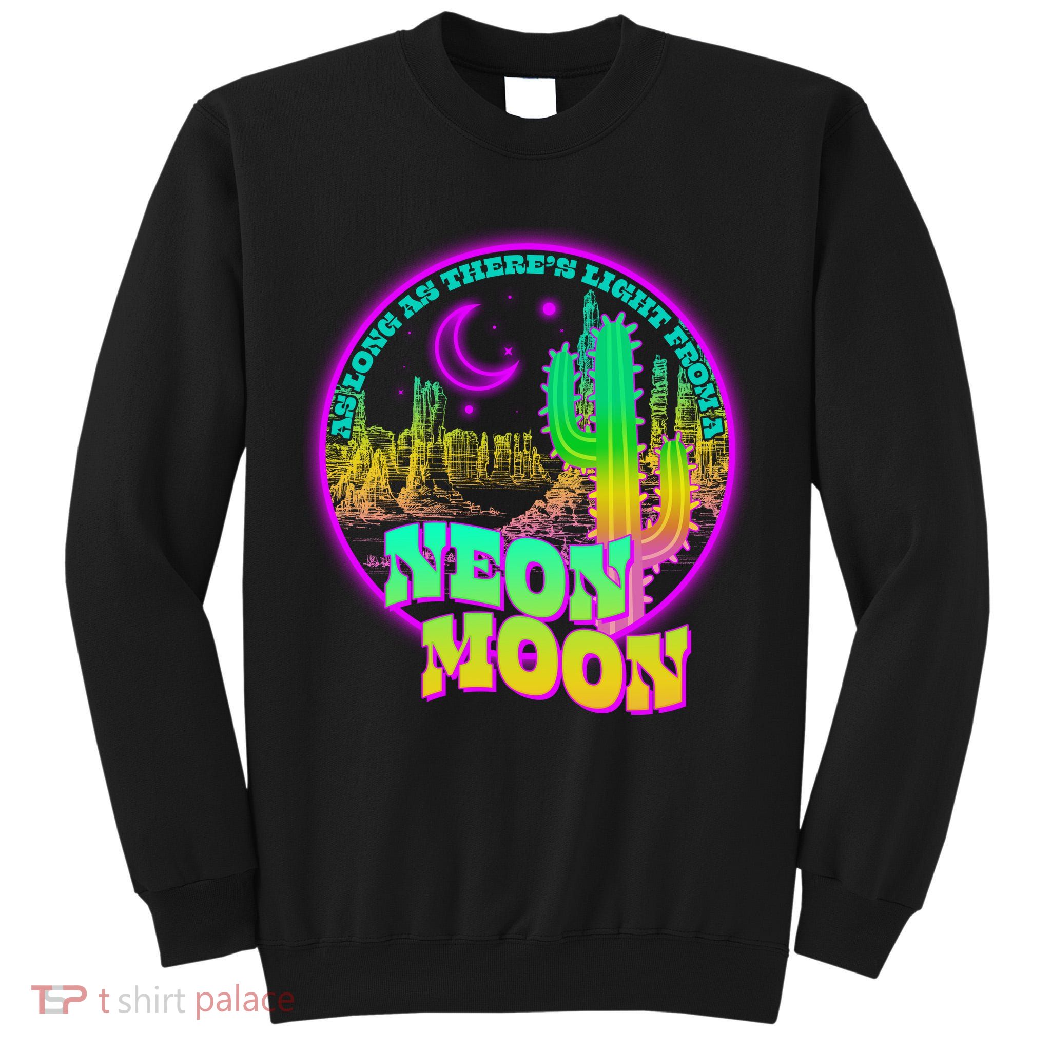 As Long As There's Light From A Neon Moon Tall Sweatshirt