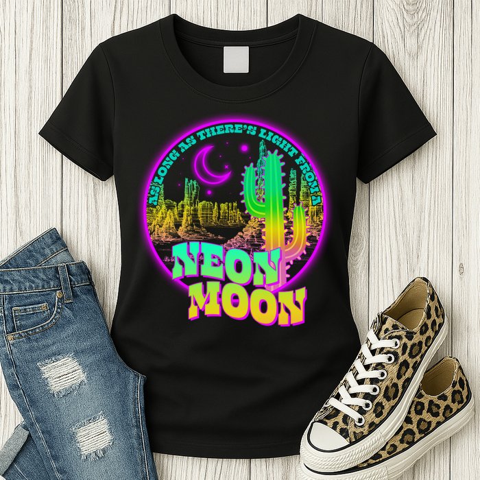 As Long As There's Light From A Neon Moon Womens T-Shirt