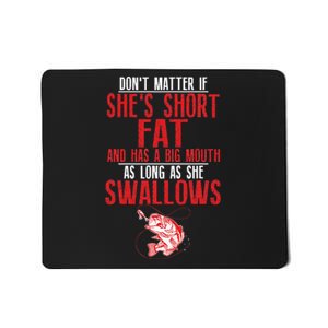 As Long As She Swallows Dirty Fishing Humor Pun Quote Mousepad