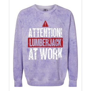 Attention Lumberjack At Work Woodcutter Funny Lumberjack Colorblast Crewneck Sweatshirt