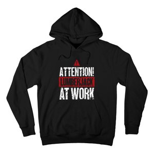 Attention Lumberjack At Work Woodcutter Funny Lumberjack Hoodie