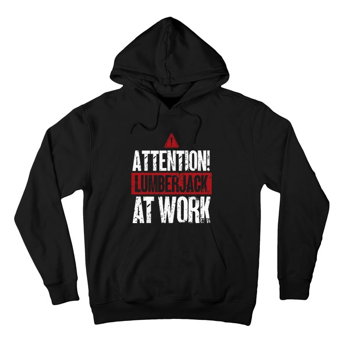 Attention Lumberjack At Work Woodcutter Funny Lumberjack Hoodie