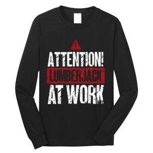 Attention Lumberjack At Work Woodcutter Funny Lumberjack Long Sleeve Shirt