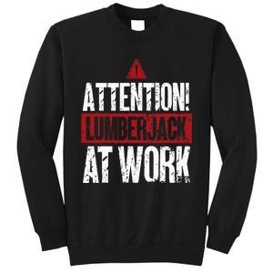 Attention Lumberjack At Work Woodcutter Funny Lumberjack Sweatshirt