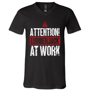 Attention Lumberjack At Work Woodcutter Funny Lumberjack V-Neck T-Shirt