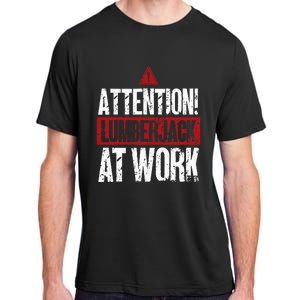 Attention Lumberjack At Work Woodcutter Funny Lumberjack Adult ChromaSoft Performance T-Shirt