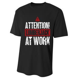 Attention Lumberjack At Work Woodcutter Funny Lumberjack Performance Sprint T-Shirt