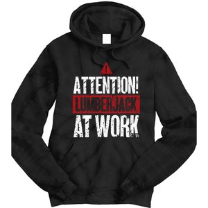 Attention Lumberjack At Work Woodcutter Funny Lumberjack Tie Dye Hoodie