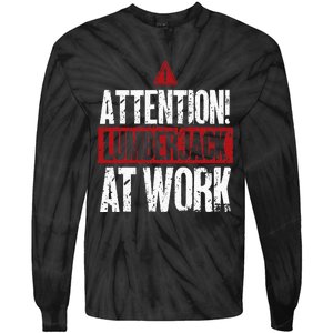 Attention Lumberjack At Work Woodcutter Funny Lumberjack Tie-Dye Long Sleeve Shirt