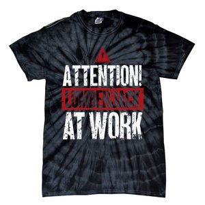 Attention Lumberjack At Work Woodcutter Funny Lumberjack Tie-Dye T-Shirt