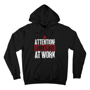 Attention Lumberjack At Work Woodcutter Funny Lumberjack Tall Hoodie