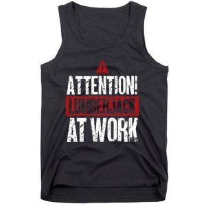 Attention Lumberjack At Work Woodcutter Funny Lumberjack Tank Top