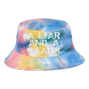 A Liar & A Cheater Caught Cheating Gift Sarcastic Breakup Tie Dye Newport Bucket Hat