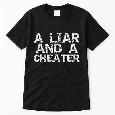 A Liar & A Cheater Caught Cheating Gift Sarcastic Breakup Tall T-Shirt