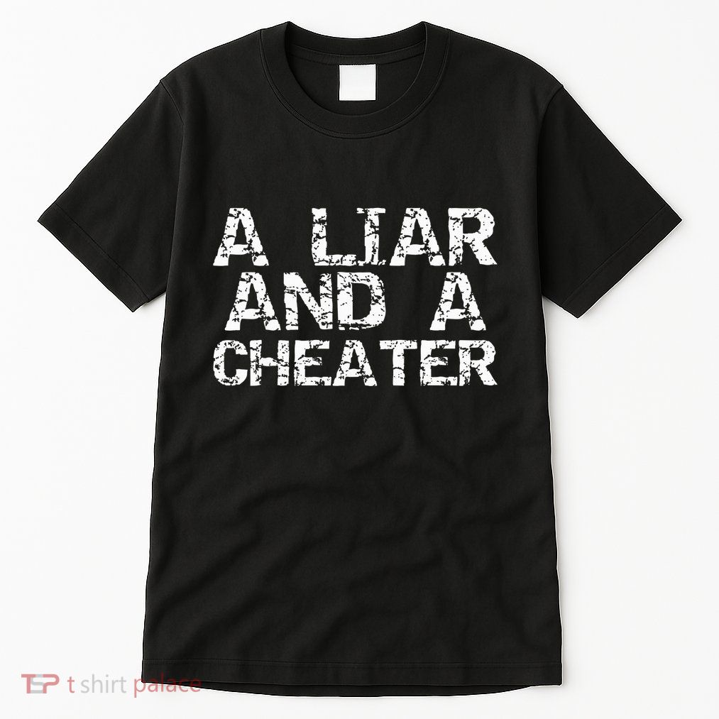 A Liar & A Cheater Caught Cheating Gift Sarcastic Breakup Tall T-Shirt