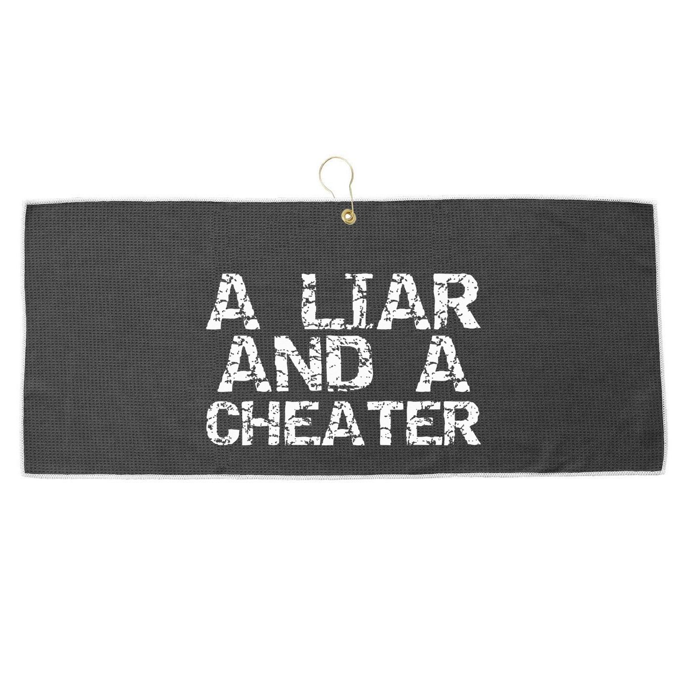 A Liar & A Cheater Caught Cheating Gift Sarcastic Breakup Large Microfiber Waffle Golf Towel