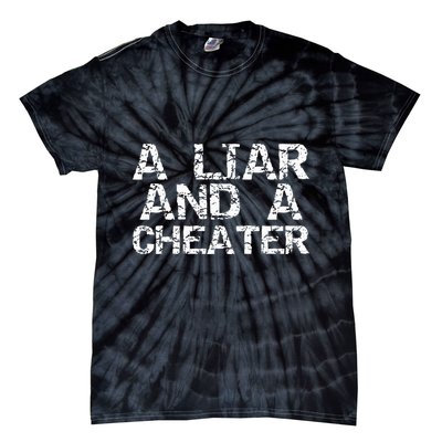 A Liar & A Cheater Caught Cheating Gift Sarcastic Breakup Tie-Dye T-Shirt