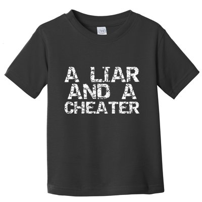 A Liar & A Cheater Caught Cheating Gift Sarcastic Breakup Toddler T-Shirt