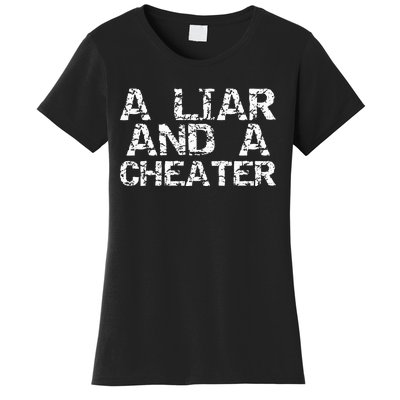 A Liar & A Cheater Caught Cheating Gift Sarcastic Breakup Women's T-Shirt