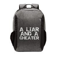 A Liar & A Cheater Caught Cheating Gift Sarcastic Breakup Vector Backpack