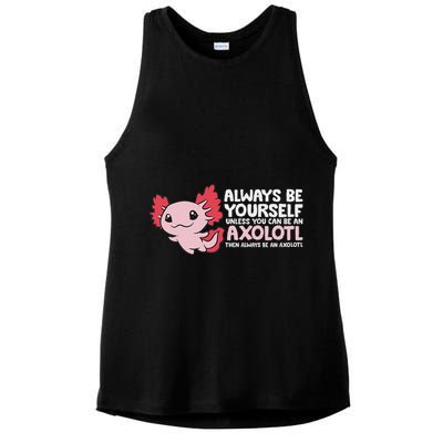 Axolotl Lover Axolotl Owner Always Be An Axolotl Ladies PosiCharge Tri-Blend Wicking Tank