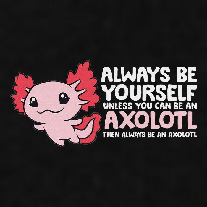 Axolotl Lover Axolotl Owner Always Be An Axolotl Ladies PosiCharge Tri-Blend Wicking Tank