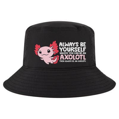 Axolotl Lover Axolotl Owner Always Be An Axolotl Cool Comfort Performance Bucket Hat