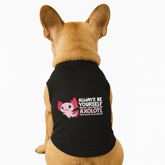 Axolotl Lover Axolotl Owner Always Be An Axolotl Doggie Tank