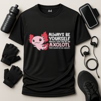 Axolotl Lover Axolotl Owner Always Be An Axolotl Performance Shirt