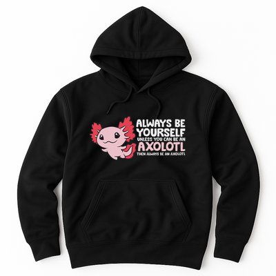 Axolotl Lover Axolotl Owner Always Be An Axolotl Hoodie